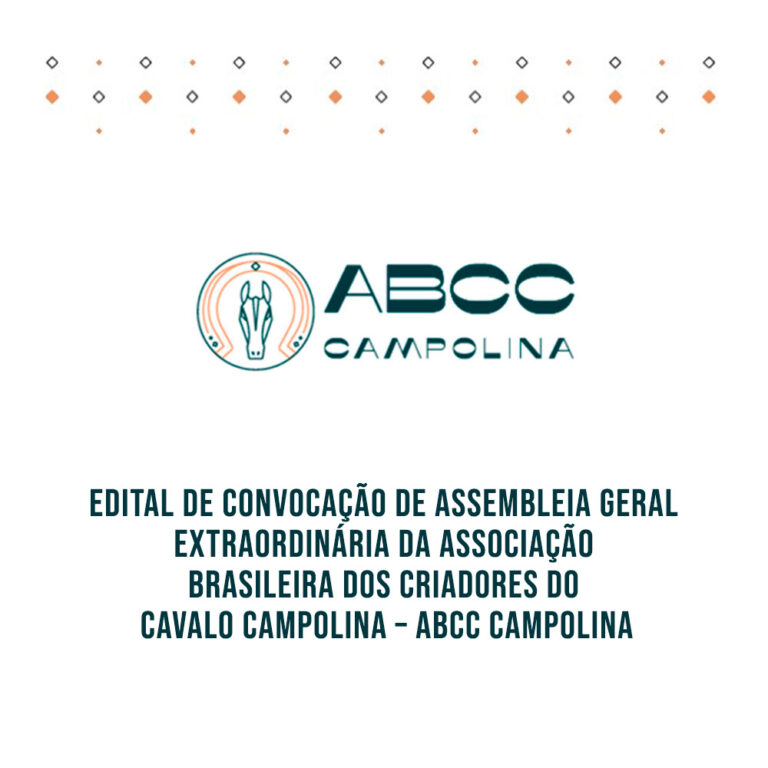 Edital de Convocação de Assembleia Geral Extraordinária da Associação Brasileira dos Criadores do Cavalo Campolina – ABCC Campolina